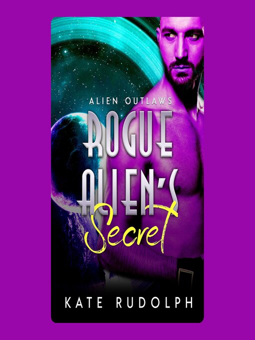 Title details for Rogue Alien's Secret by Kate Rudolph - Wait list